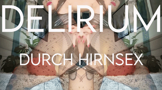Mein Hirnsex treibt dich ins Delirium 03 <3